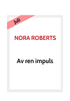 Nora Roberts Ljudbok Av ren impuls