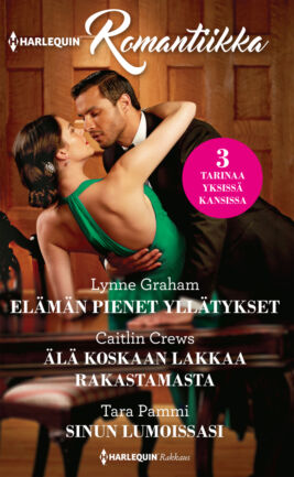 Elämän pienet yllätykset/Älä koskaan lakkaa rakastamasta/Sinun lumoissasi - ebook